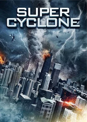 Super Cyclone (2012) มหาภัยไซโคลนถล่มโลก